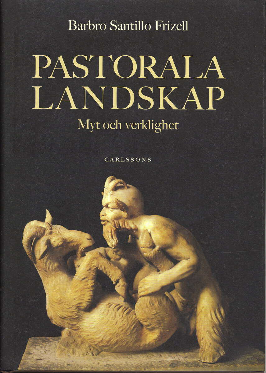 Barbro Santillo Frizell : Pastorala landskap : myt och verklighet