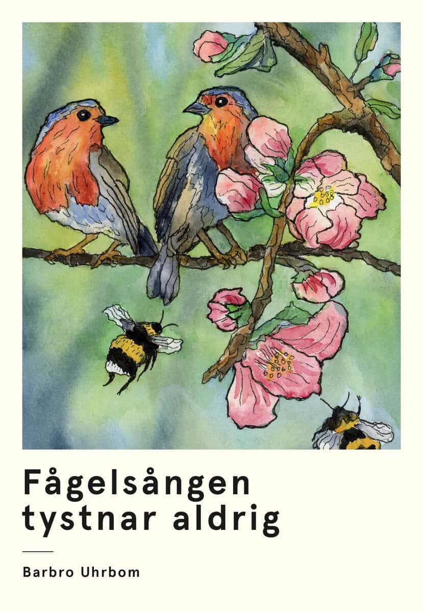 Barbro Uhrbom : Fågelsången tystnar aldrig