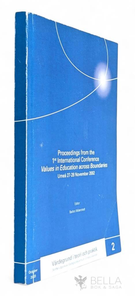 Barbro Widerstedt : Proceedings from the 1st International Conference Values in Education across Boundaries, Umeå 27-28 November 2002