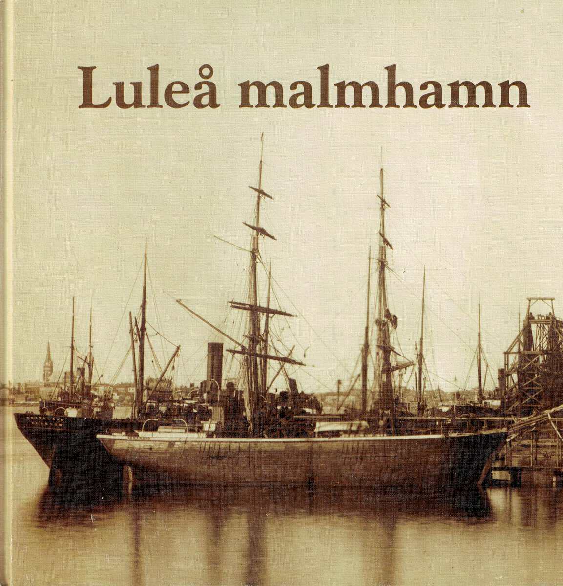 Barck, Åke ; Hedman, Raymond ; Hedström, Lars : Luleå malmhamn