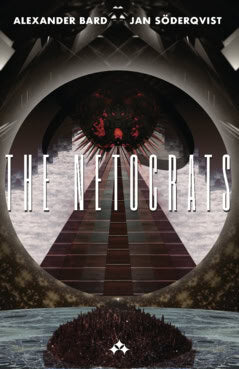 Bard, Alexander ; Söderqvist, Jan : The Netocrats