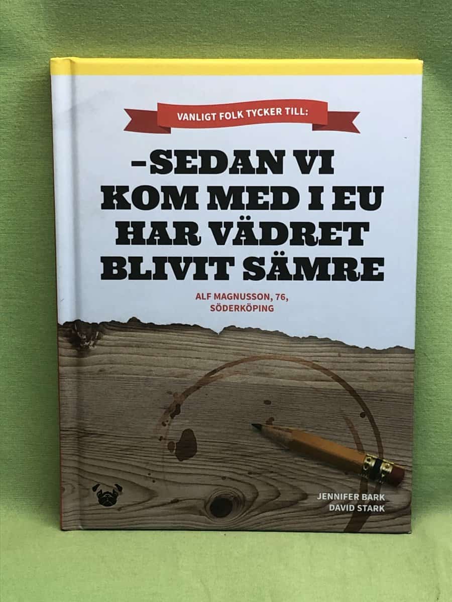 Bark, Jennifer, Stark, David : Sedan vi kom med i EU har vädret blivit sämre