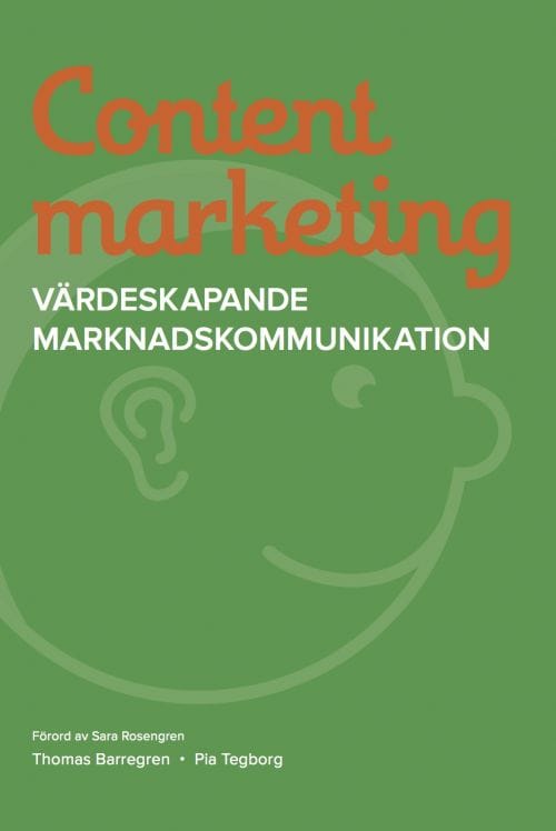 Barregren, Thomas ; Tegborg, Pia : Content marketing : värdeskapande marknadskommunikation