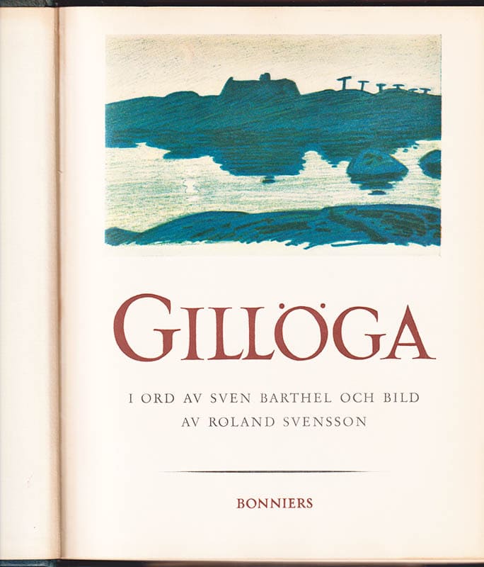 Barthel, Sven (1903-1991) ; Svensson, Roland (1910-2003) : Gillöga. En utskärgård. I ord av Sven Barthel och bild av Roland Svensson