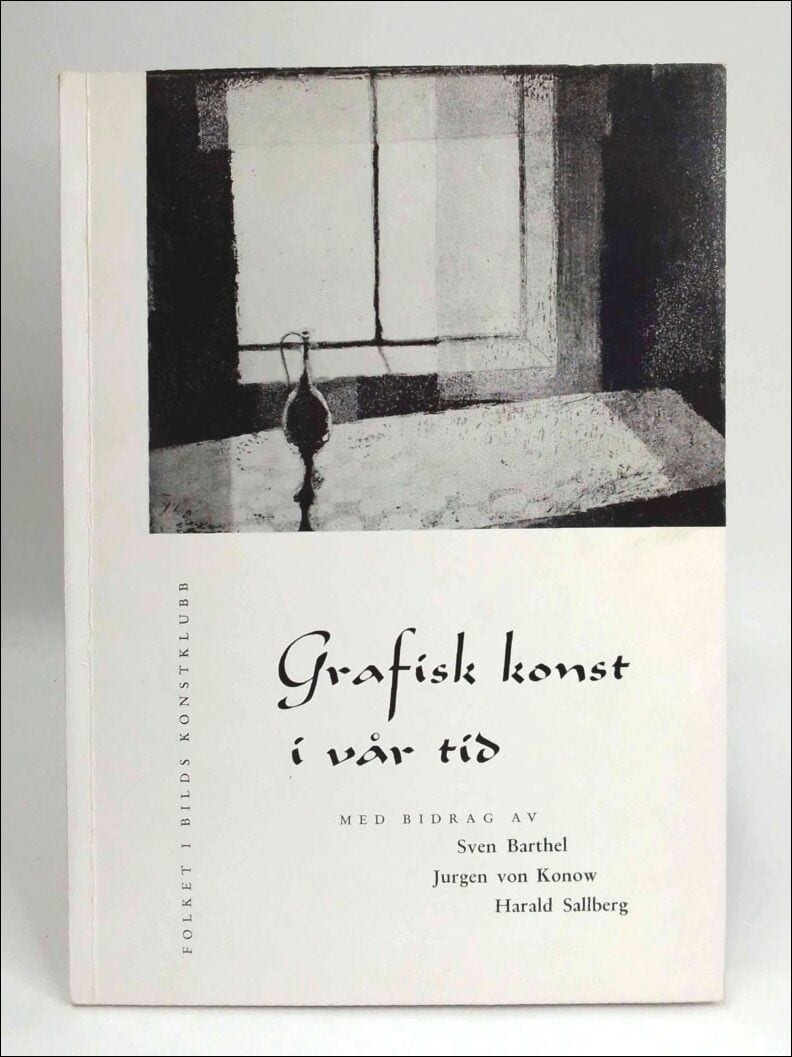 Barthel, Sven ; Konow, Jurgen von ; Sallberg, Harald : Grafisk konst i vår tid
