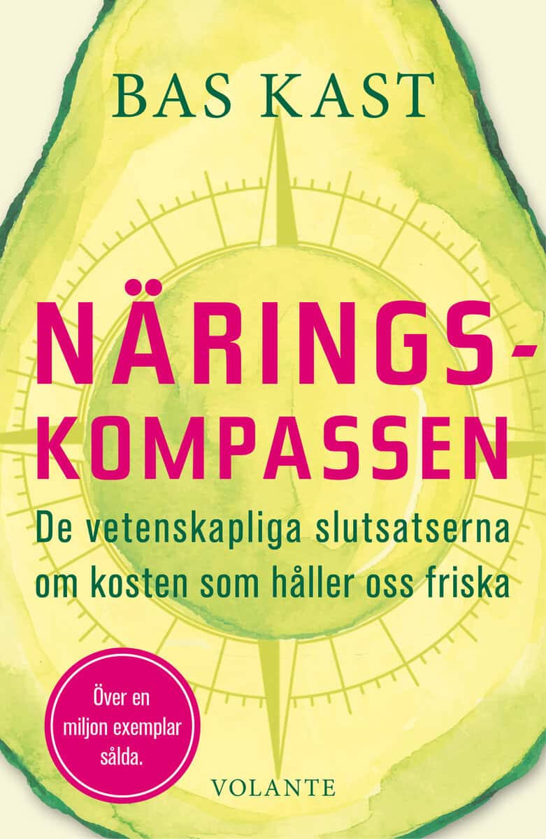 Bas Kast : Näringskompassen : de vetenskapliga slutsatserna om kosten som håller oss friska