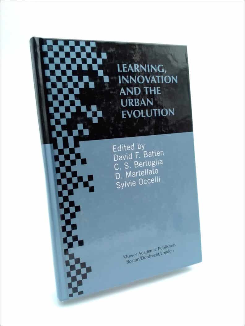 Batten, David F, Cristoforo S. Bertuglia, ; others. [Editors] : Learning, innovation and urban evolution