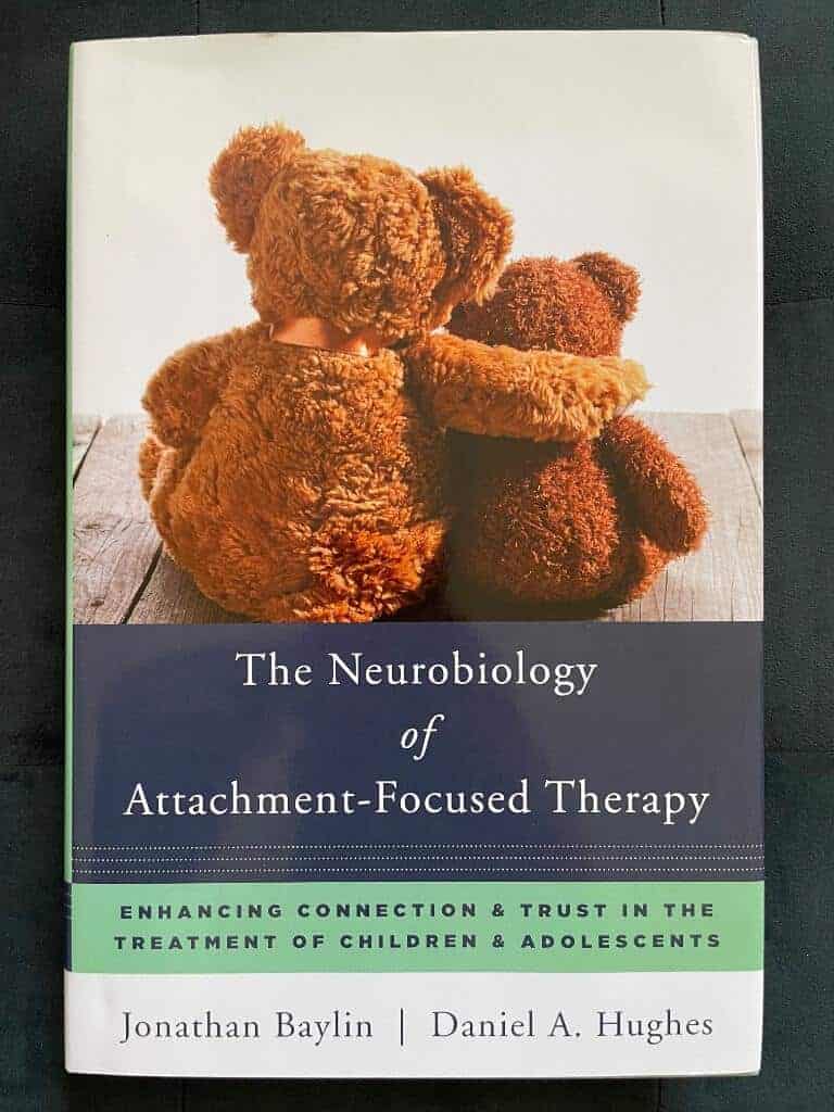 Baylin, Jonathan; Hughes, Daniel : The Neurobiology of Attachment-Focused Therapy