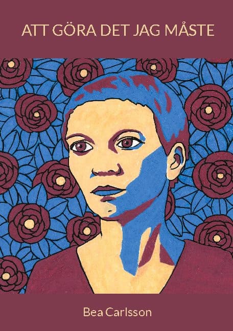 Bea Carlsson : Att göra det jag måste