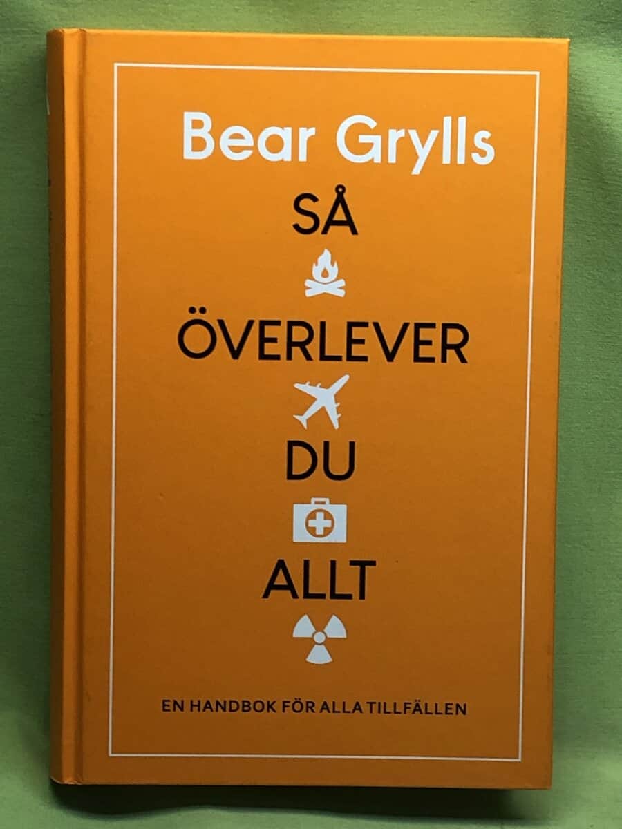 Bear Grylls : Så överlever du allt