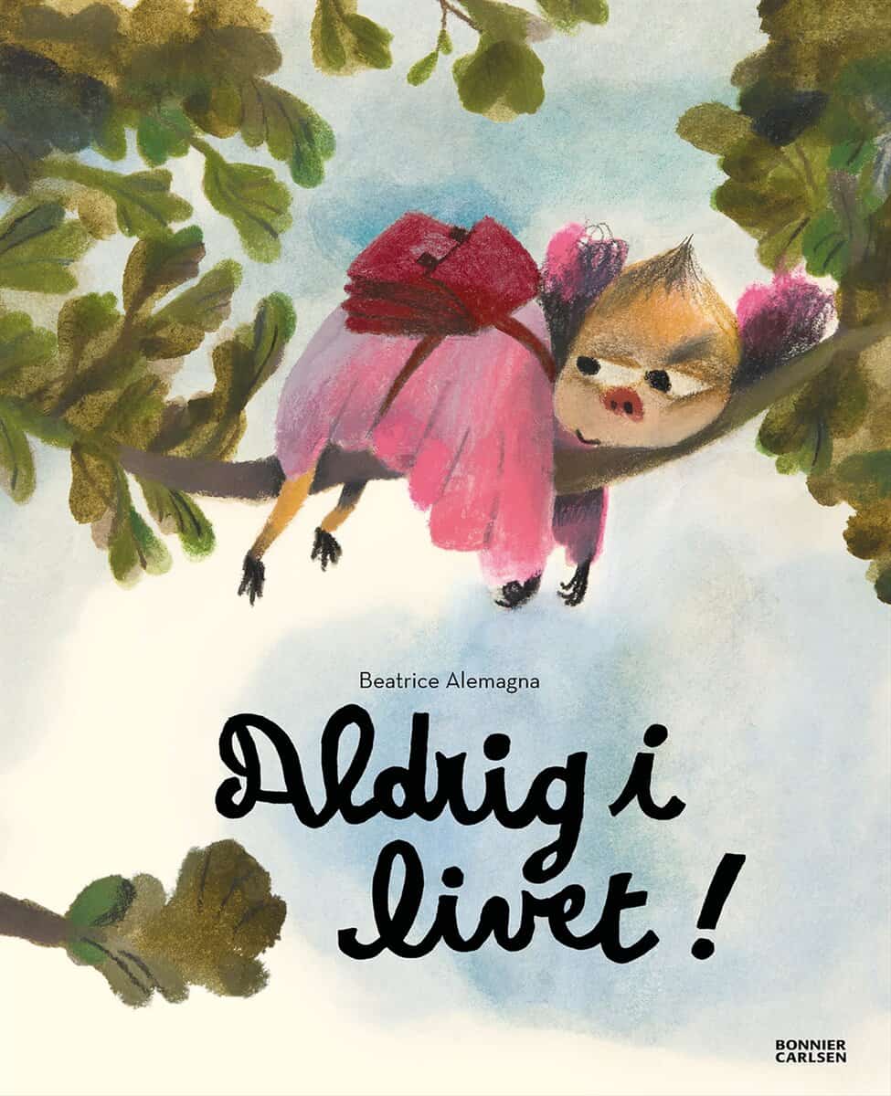 Beatrice Alemagna : Aldrig i livet