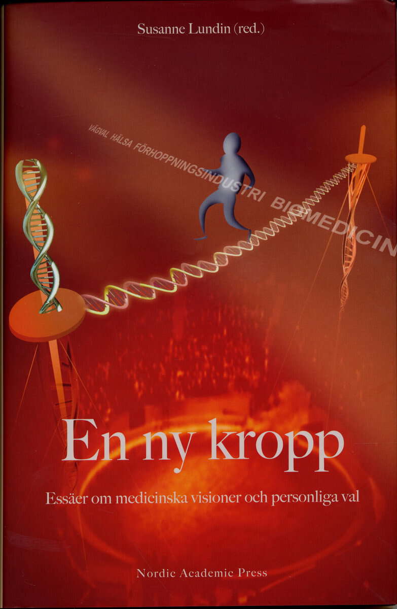 Beck, Stefan ; Brundin, Patrik ; Hagell, Peter ; Hoeyer, Klaus ; Ideland, Malin ; Koch, Lene ; Larsson, lena ; Lundin, Susanne ; Sirnes, Thorvald : En ny kropp