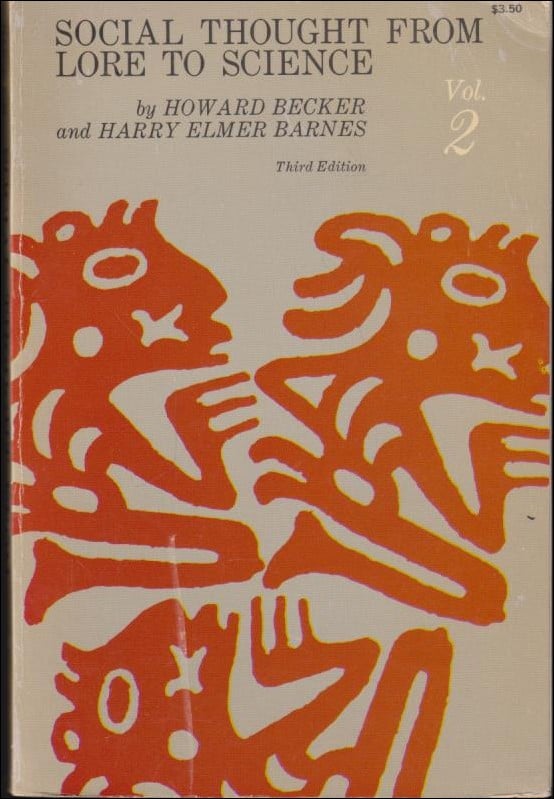 Becker, Howard ; Barnes, Harry Elmer : Social Thought from Lore to Science Vol. 2