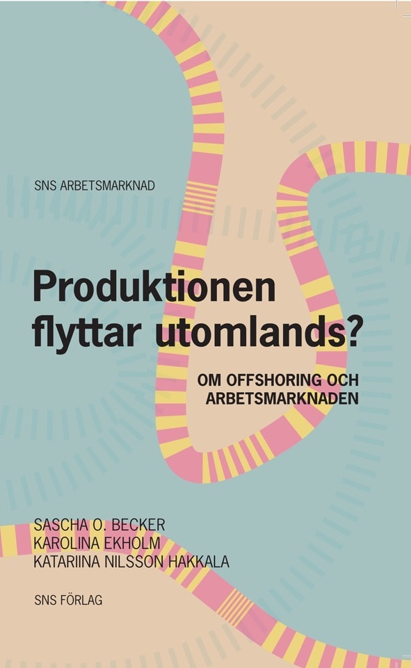 Becker, Sascha O. ; Ekholm, Karolina ; Nilsson Hakkala, Katariina : Produktionen flyttar utomlands? : om offshoring och arbetsmarknaden