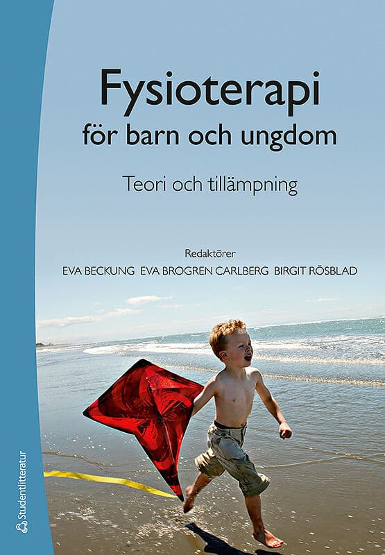 Beckung, Eva ; Brogren Carlberg, Eva ; Rösblad, Birgit [red.] : Fysioterapi för barn och ungdom