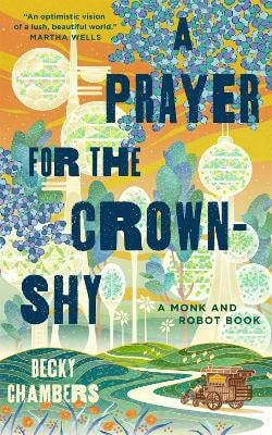 Becky Chambers : A Prayer for the Crown-Shy