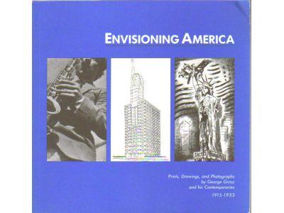 Beeke Sell Tower : Envisioning America. Prints, drawings and photographs by George Grosz and His Contemporaries, 1915-1933