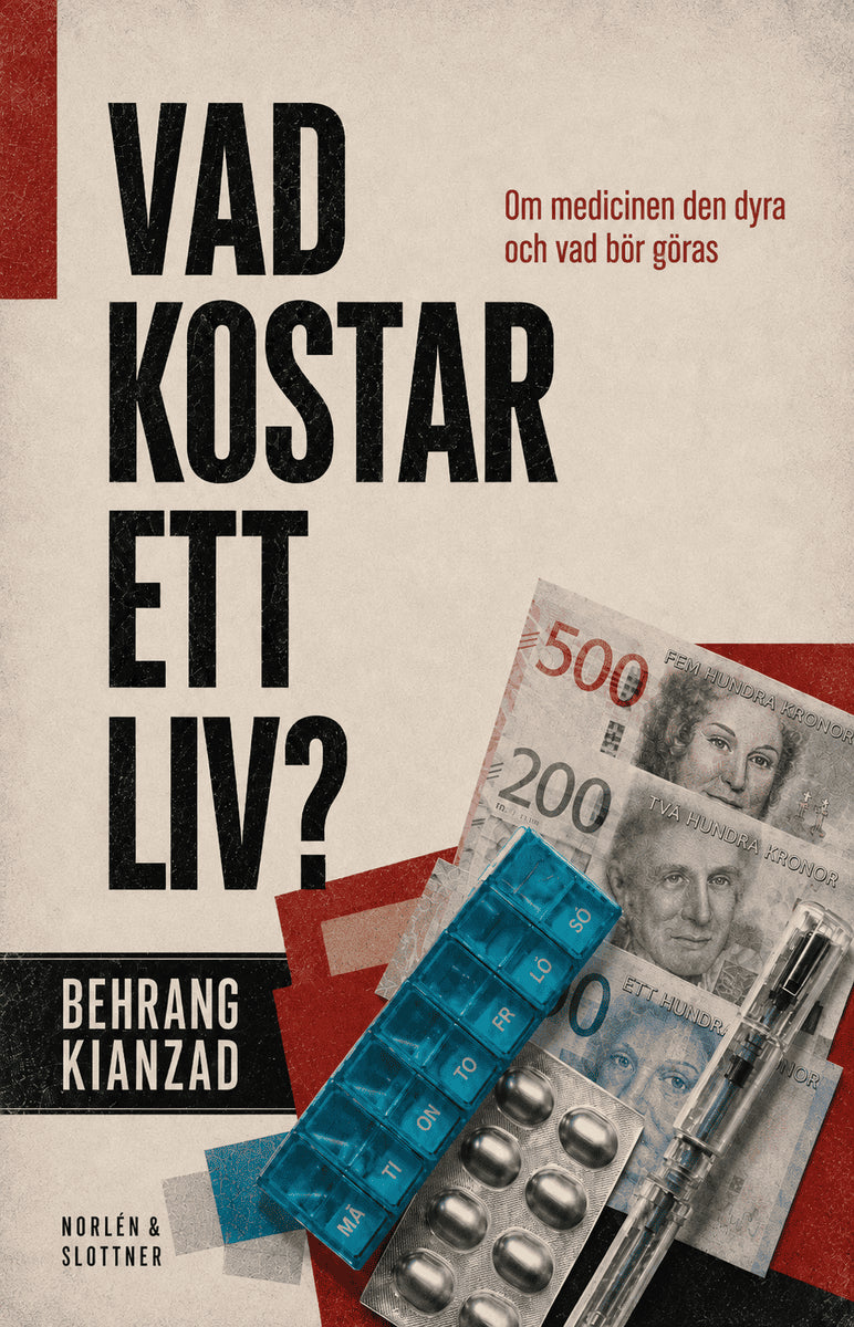 Behrang Kianzad : Vad kostar ett liv? Om medicinen den dyra och vad behöver göras