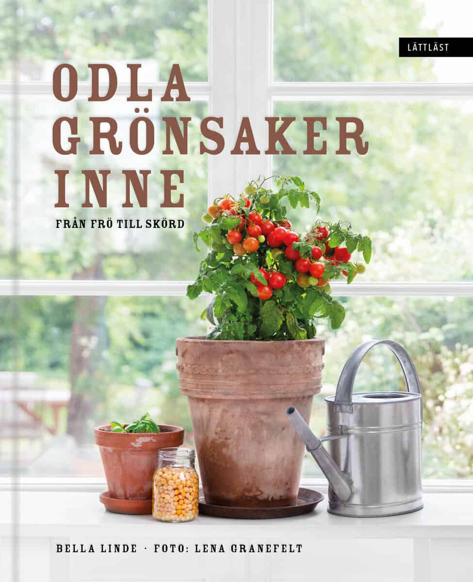 Bella Linde : Odla grönsaker inne : från frö till skörd