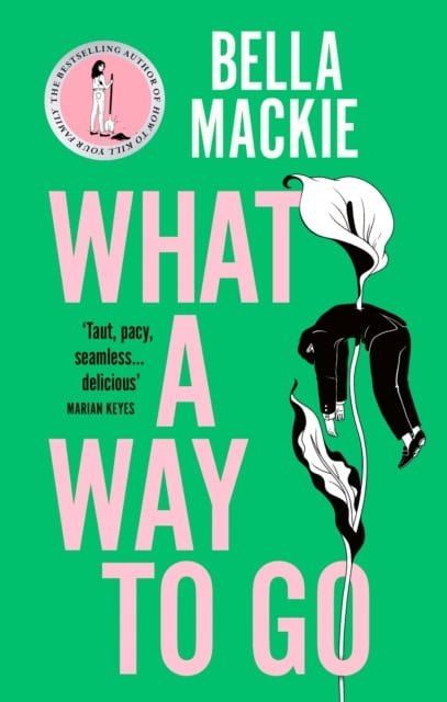 Bella Mackie : What A Way To Go