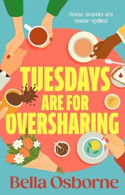 Bella Osborne : Tuesdays are for Oversharing