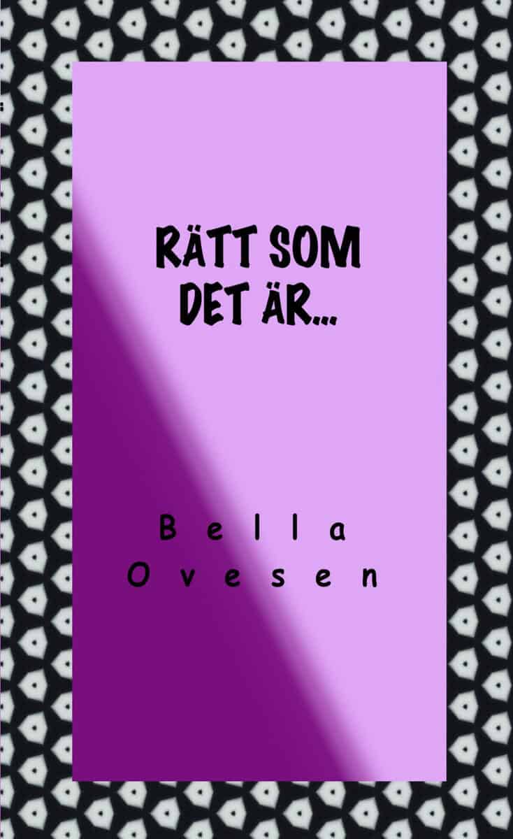 Bella Ovesen : Rätt som det är