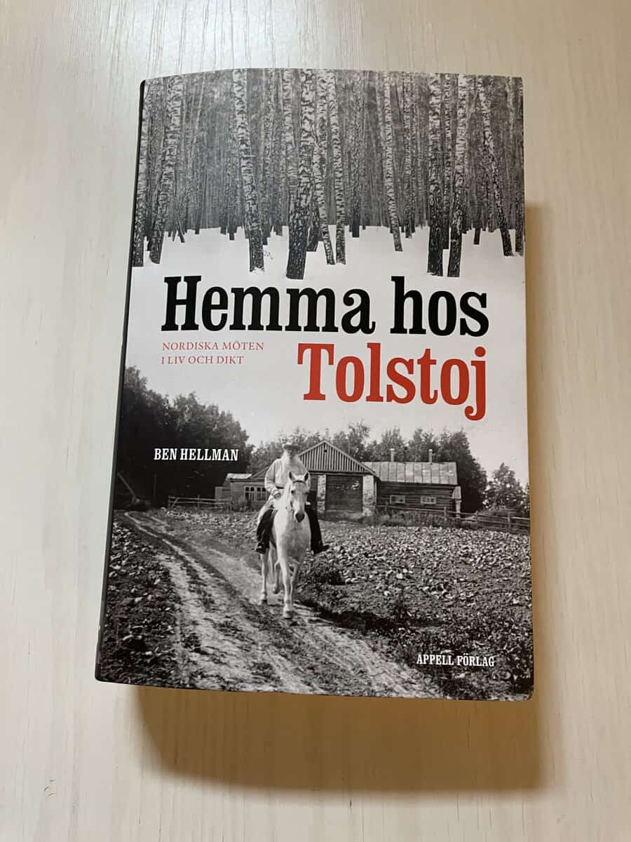 Ben Hellman : Hemma hos Tolstoj nordiska möten i liv och dikt
