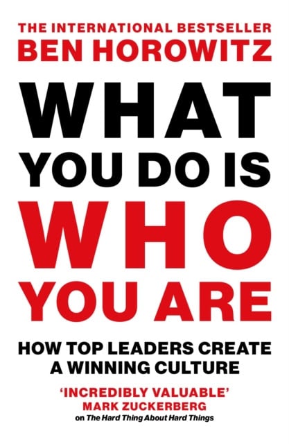 Ben Horowitz : What You Do Is Who You Are