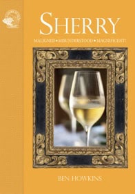 Ben Howkins : Sherry : maligned, misunderstood and magnificent!