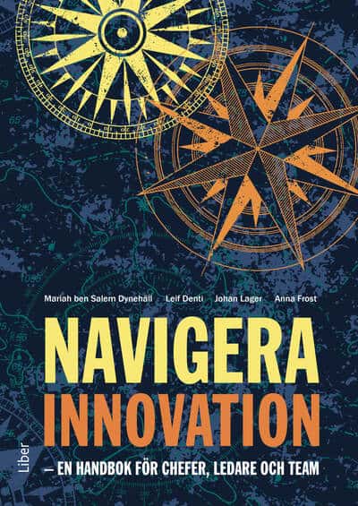 ben Salem Dynehäll, Mariah ; Denti, Leif ; Lager, Johan ; Frost, Anna : Navigera innovation