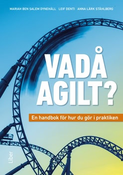 ben Salem Dynehäll, Mariah ; Denti, Leif ; Lärk Ståhlberg, Anna : Vadå agilt?