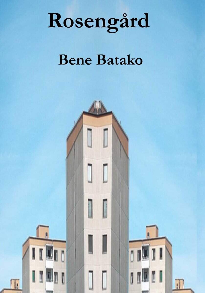 Bene Batako : Rosengård : en roman