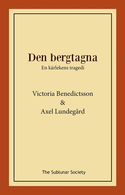 Benedictsson, Victoria ; Lundegård, Axel : Den bergtagna : en kärlekens tragedi
