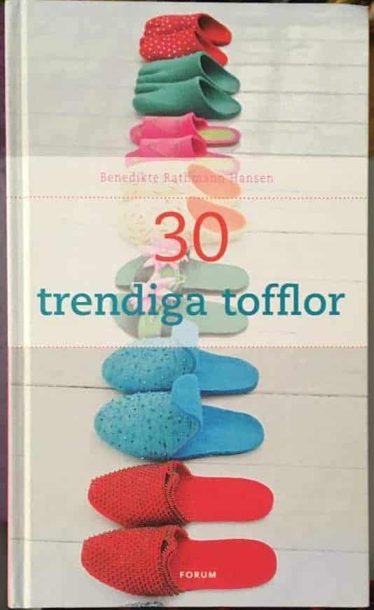 Benedikte Rathmann Hansen : 30 trendiga tofflor