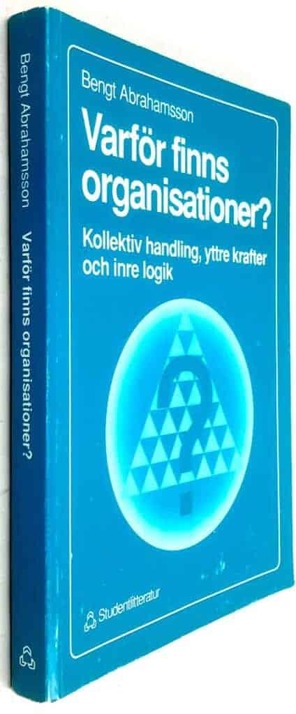 Bengt Abrahamsson : Varför finns organisationer?