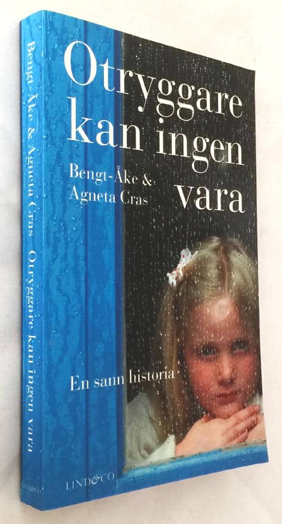 Bengt-Åke Cras ; Agneta Cras : Otryggare kan ingen vara