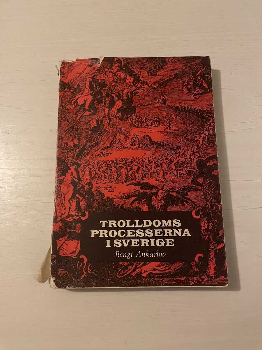 Bengt Ankarloo : Trolldomsprocesserna i Sverige