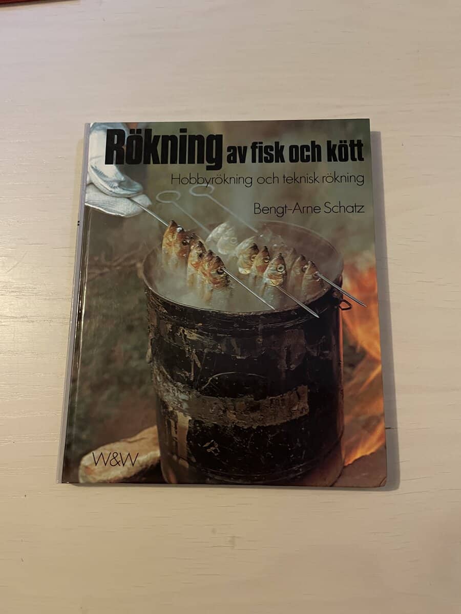 Bengt-Arne Schatz : Rökning av fisk och kött hobbyrökning och yrkesmässig rökning
