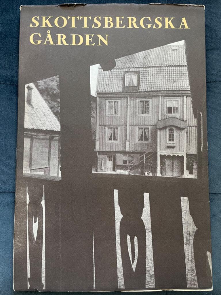 Bengt Bengtsson ; Folke Wernstedt : Skottsbergska gården i Karlshamn