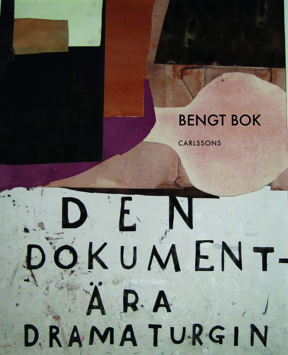 Bengt Bok : Den dokumentära dramaturgin : anteckningar från ett sökande