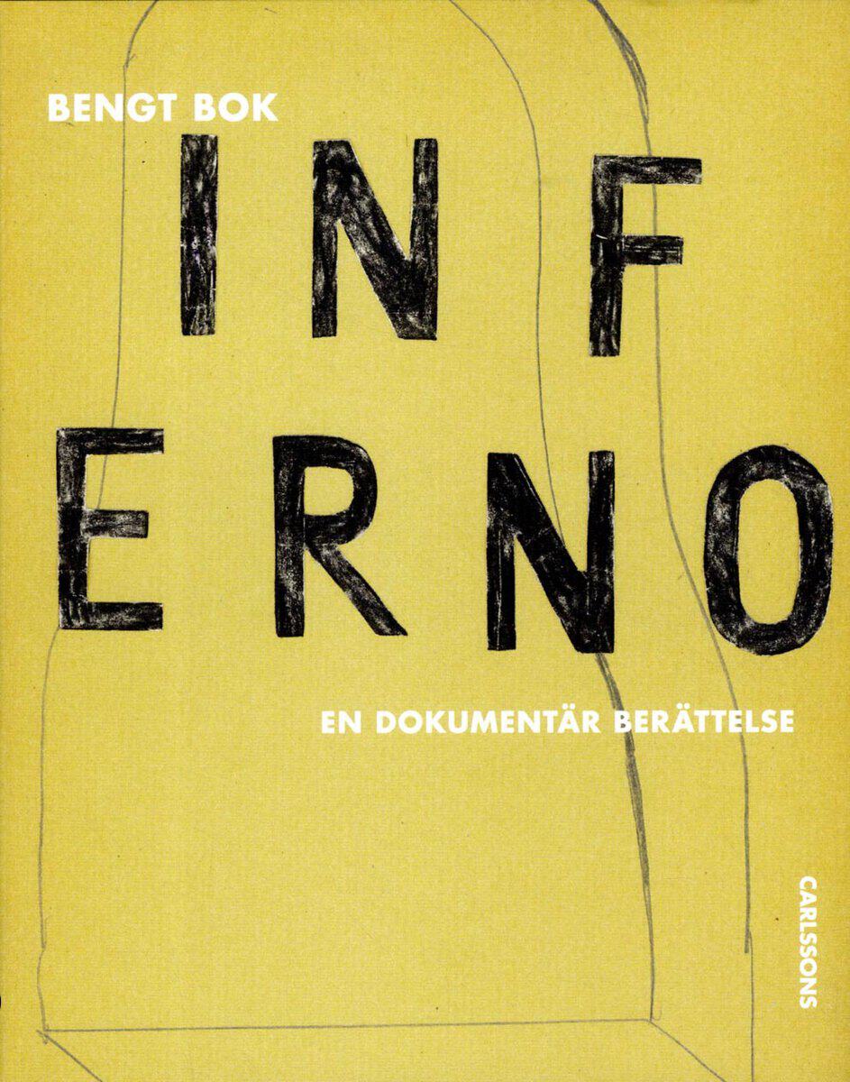 Bengt Bok : Inferno : en dokumentär berättelse