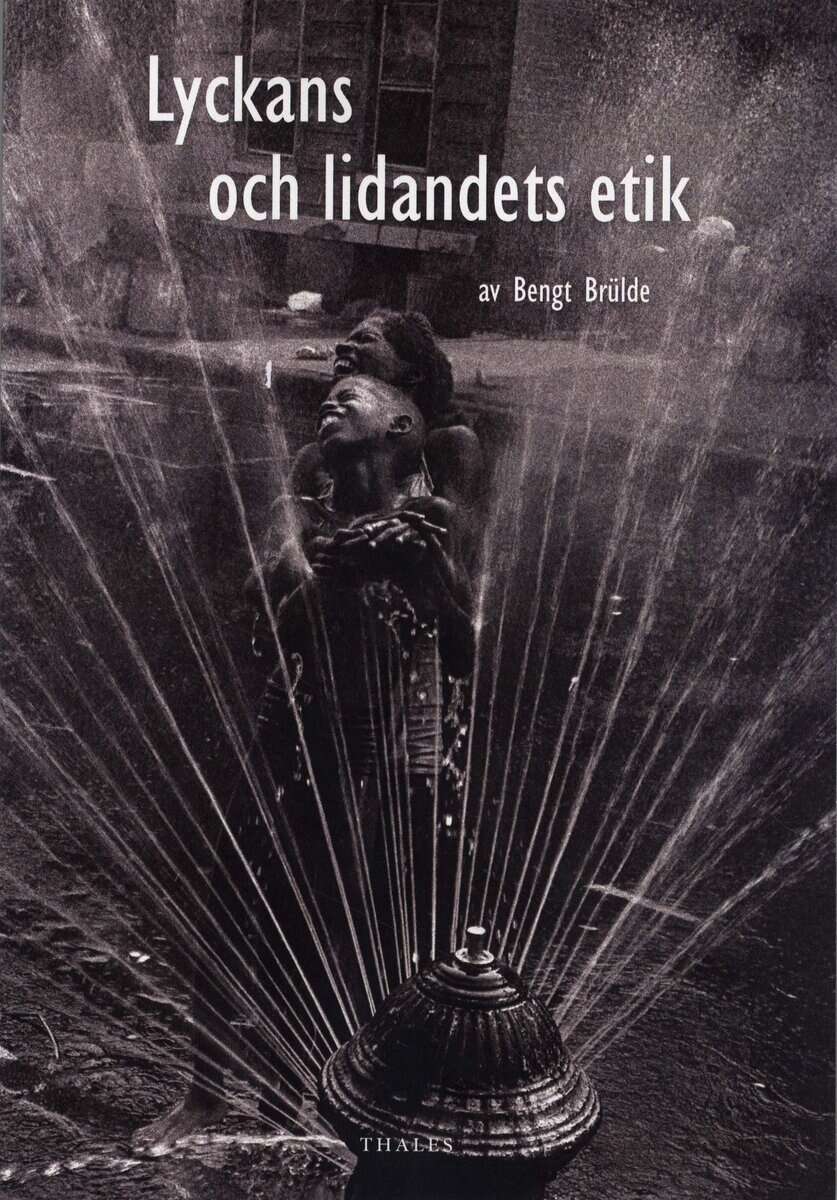 Bengt Brülde : Lyckans och lidandets etik