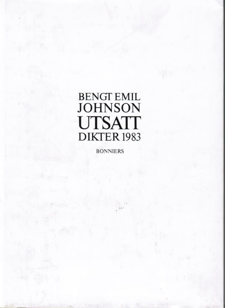 Bengt Emil Johnson : Utsatt. Dikter 1983