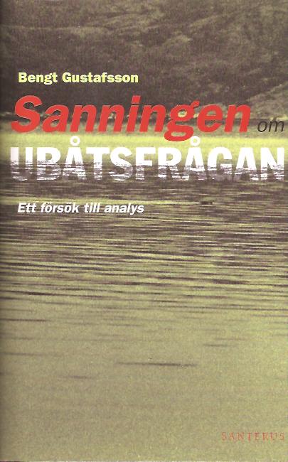 Bengt Gustafsson : Sanningen om ubåtsfrågan