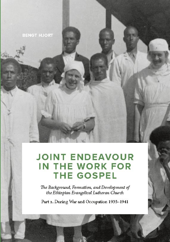 Bengt Hjort : Joint endeavour in the work for the gospel : the background, formation and development of the ethiopian evangelical lutheran church. Part 2, during war and occupation 1935–1941