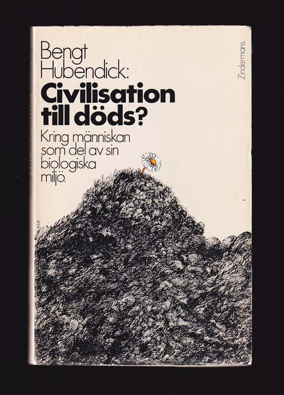 Bengt Hubendick : Civilisation till döds? Kring människan som del av sin biologiska miljö