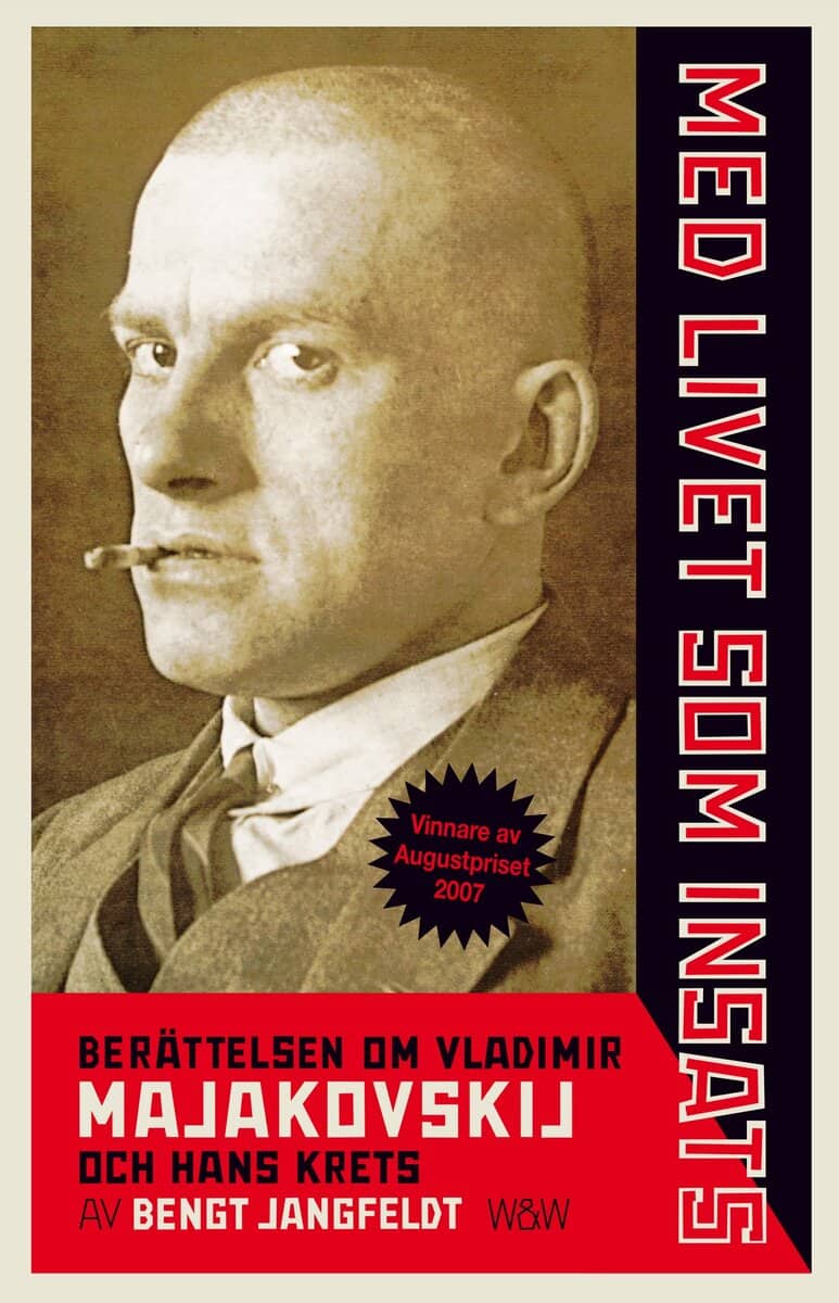 Bengt Jangfeldt : Med livet som insats : berättelsen om Vladimir Majakovskij och hans krets