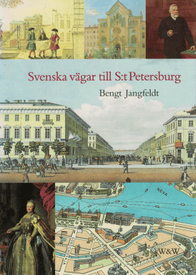Bengt Jangfeldt : Svenska vägar till S:t Petersburg