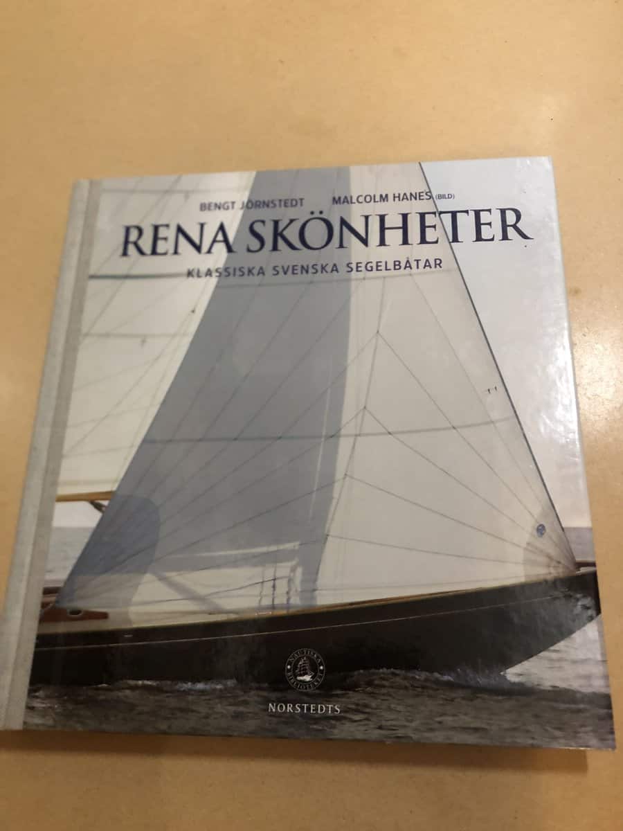 Bengt Jörnstedt : Rena skönheter klassiska svenska segelbåtar