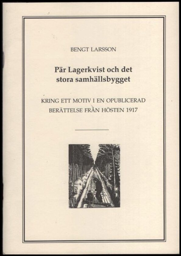 Bengt Larsson : Pär Lagerkvist och det stora samhällsbygget